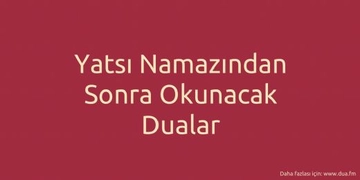 Yatsı Namazından Sonra Okunacak Dilek Duası
