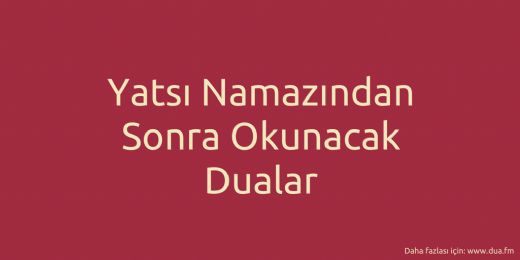 Yatsı Namazından Sonra Okunacak Dilek Duası